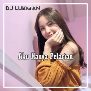 Dengarkan Dj Aku Hanya Pelarian (Full Bass) lagu dari Dj lukman dengan lirik