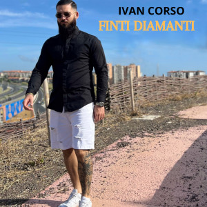 Listen to Finti Diamanti song with lyrics from Ivan Corso