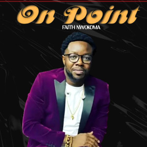 Album On Point from Faith Nwokoma