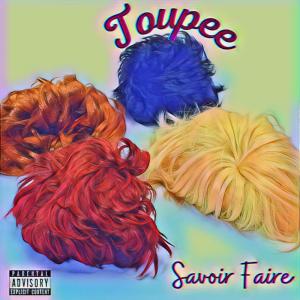 收聽Savoir Faire的Toupee (Explicit)歌詞歌曲