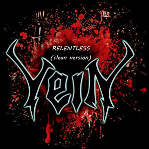 Listen to Relentless (Clean Version) song with lyrics from Vein