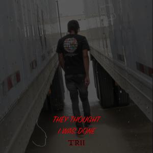 Trii的專輯THEY THOUGHT I WAS DONE (Explicit)