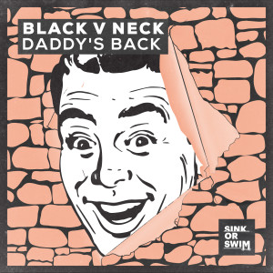 อัลบัม Daddy's Back (Extended Mix) ศิลปิน Black V Neck