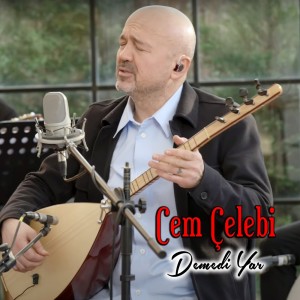 收聽Cem Çelebi的Demedi Yar歌詞歌曲