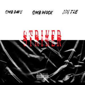 ดาวน์โหลดและฟังเพลง Striker (feat. Smb Wock & NH Tre) (Explicit) พร้อมเนื้อเพลงจาก Smb Daveion