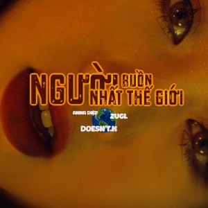 收聽DOESNT.K的Người Buồn Nhất Thế Giới歌詞歌曲