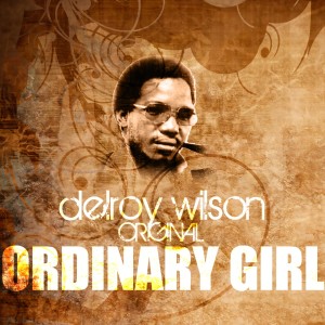 ดาวน์โหลดและฟังเพลง Ordinary Girl พร้อมเนื้อเพลงจาก Delroy Wilson