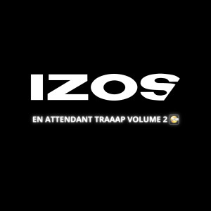 Album EN ATTENDANT TRAAAP VOLUME 2 (Explicit) from Izos