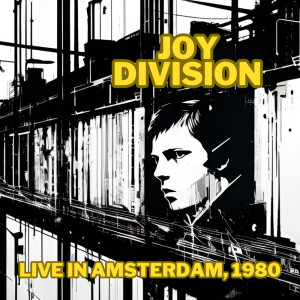 Album JOY DIVISION - Live in Amsterdam 1980 oleh Joy Division