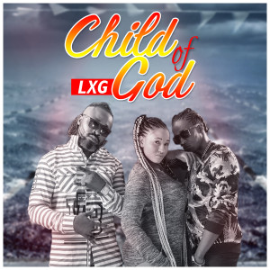 Listen to Child Of God song with lyrics from LXG