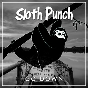 收聽Sloth Punch的Go Down歌詞歌曲