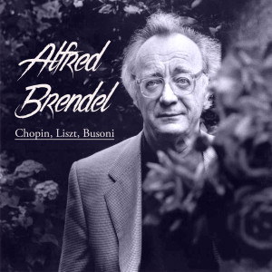 Album Alfred Brendel - Chopin, Liszt, Busoni from Alfred Brendel