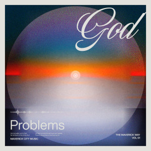 收聽Maverick City Music的God Problems (feat. Chandler Moore)歌詞歌曲