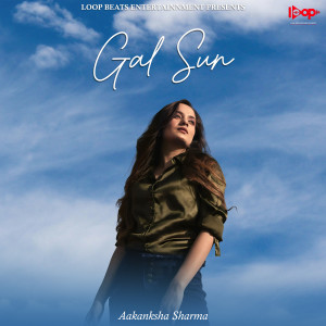 Listen to Gal Sun song with lyrics from Aakanksha Sharma
