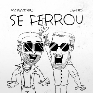 收聽Mc Kevinho的Se Ferrou歌詞歌曲