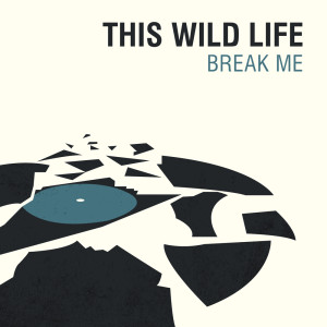 Album Break Me (Explicit) from This Wild Life