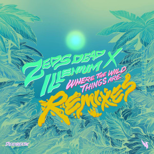 收聽Zeds Dead的Where The Wild Things Are (Smalltown DJs Remix)歌詞歌曲