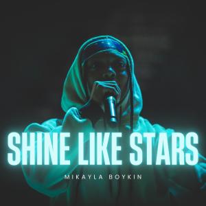 ดาวน์โหลดและฟังเพลง Shine Like Stars พร้อมเนื้อเพลงจาก Mikayla Boykin