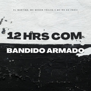 Mc Menor Tralha的專輯12 Horas Com Bandido Armado (Explicit)
