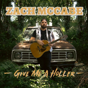 Album Give Me a Holler from Zach McCabe