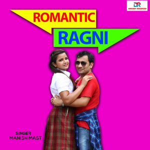 收听Manish Mast的Romantic Ragni歌词歌曲