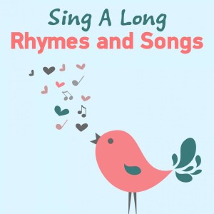 Nursery Rhymes and Kids Songs的專輯Sing a Long Rhymes and Songs