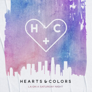 ดาวน์โหลดและฟังเพลง LA On A Saturday Night (Explicit) พร้อมเนื้อเพลงจาก Hearts & Colors