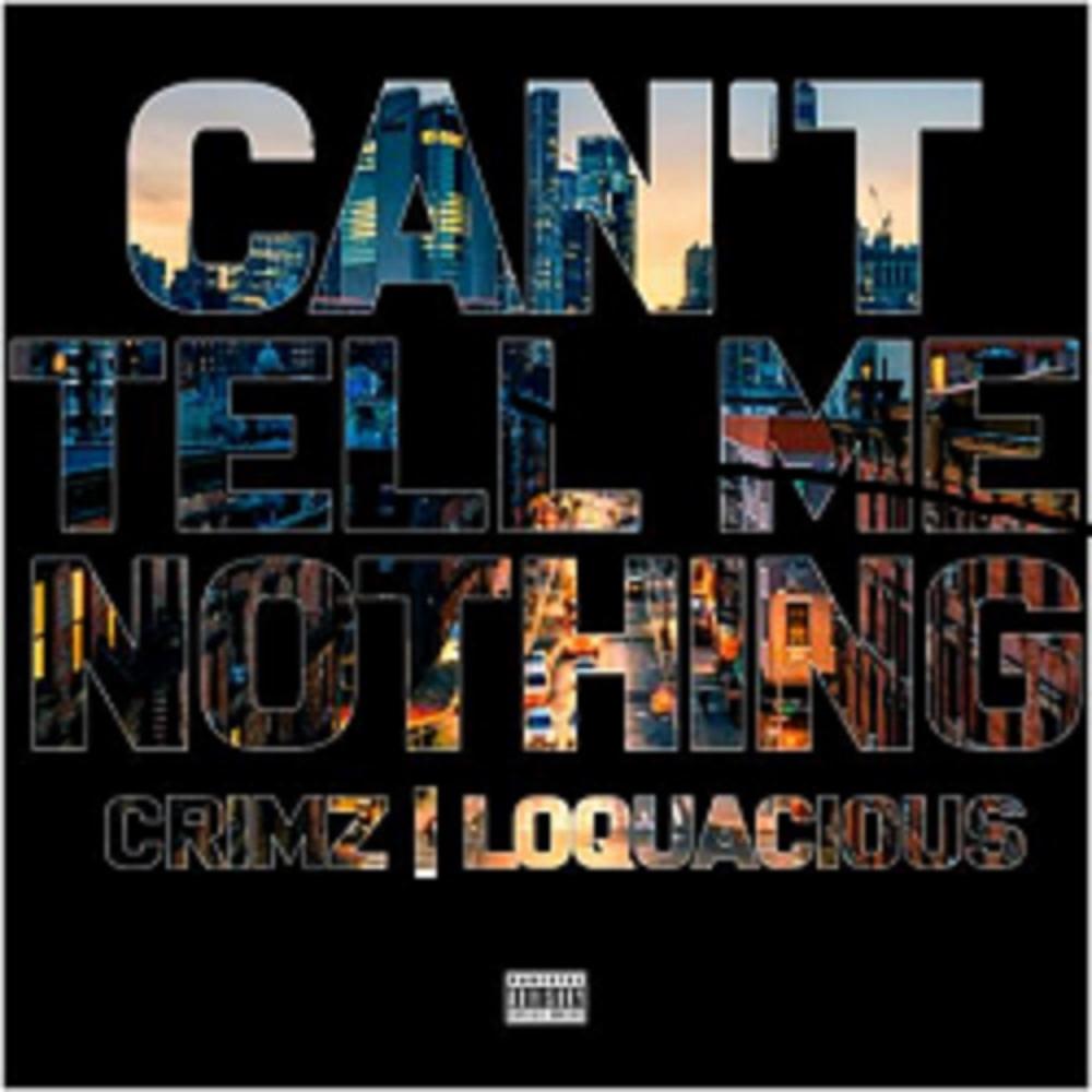 Can't Tell Me Nothing (feat. Loquacious) (Explicit)