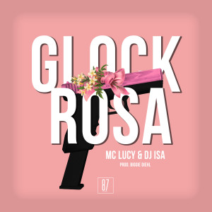 收聽mc Lucy的Glock Rosa歌詞歌曲