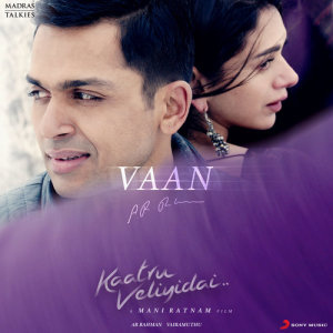ดาวน์โหลดและฟังเพลง Vaan (From "Kaatru Veliyidai") พร้อมเนื้อเพลงจาก A.R. Rahman