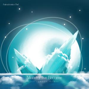Dengarkan Monster I've Become (seraph333 Remix) lagu dari Animatronics Owl dengan lirik
