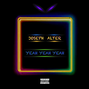 Dengarkan Yeah Yeah Yeah (Explicit) lagu dari Joseph Alter dengan lirik