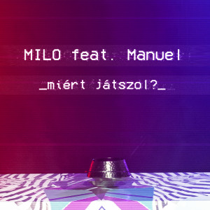 Album Miért játszol? from Milo