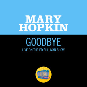 Mary Hopkin的專輯Goodbye (Live On The Ed Sullivan Show, May 25, 1969)