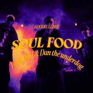 ดาวน์โหลดและฟังเพลง Soul Food (feat. Big J & Dan the Underdog) (Explicit) พร้อมเนื้อเพลงจาก Goodfullahz