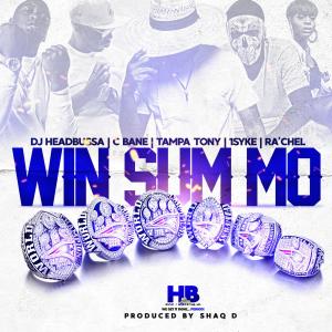 DJ HeadBussa的專輯Win Sum Mo (feat. C Bane, Tampa Tony, 1syke & Ra'chel)