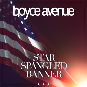 收聽Boyce Avenue的Star Spangled Banner歌詞歌曲