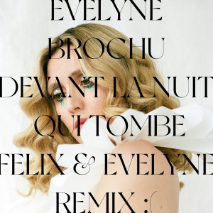 收听Evelyne Brochu的Devant la nuit qui tombe (Félix & Evelyne remix)歌词歌曲