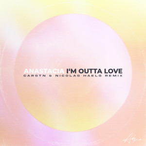 Anastacia的專輯I'm Outta Love (CARSTN & Nicolas Haelg Remix)