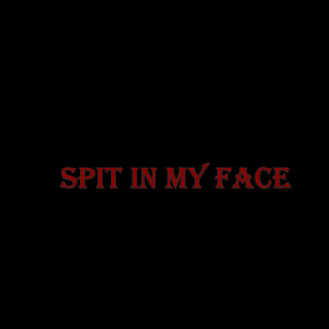 Spit in My Face dari Lil Barberi