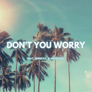 Listen to Don't you worry (feat. Jennesis & Wilfredo) song with lyrics from Bsharp Muszik
