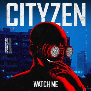 收聽Cityzen的Watch Me歌詞歌曲