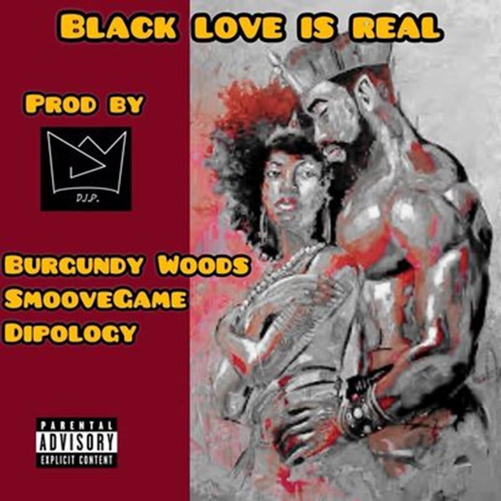 Black Love Is Real (feat. Burgundy Woods & SmooveGame) (Explicit)