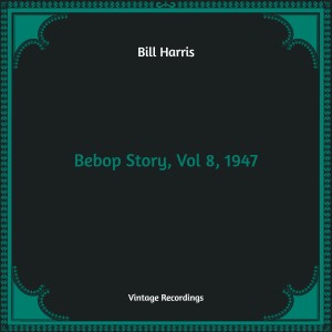 Bebop Story, Vol 8, 1947 (Hq Remastered)
