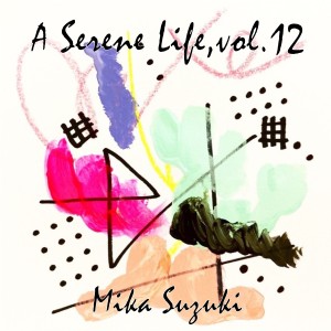 Mika Suzuki的專輯A Serene Life, Vol.12
