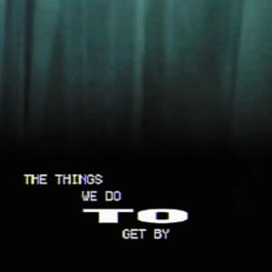 收聽Caleb Cruise的the things we do to get by歌詞歌曲