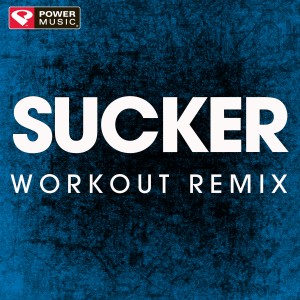 收聽Power Music Workout的Sucker (Handz up Remix)歌詞歌曲