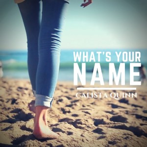 收聽CalistaQuinn的What's Your Name歌詞歌曲