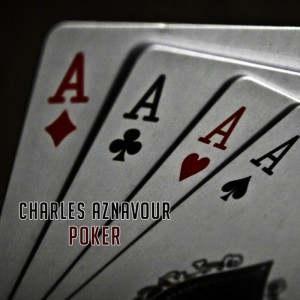 ดาวน์โหลดและฟังเพลง Poker พร้อมเนื้อเพลงจาก Charles Aznavour