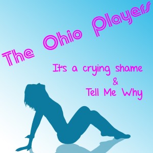 The Ohio Players的專輯It's a Cryin' Shame